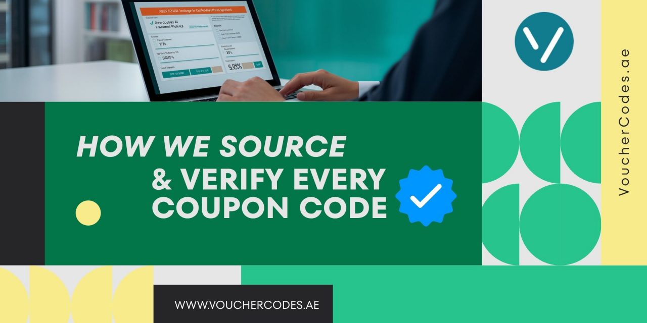 Why trust us: A complete guide to how VoucherCodes.ae sources & verifies coupon codes